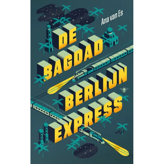 De Bagdad-Berlijnexpress - Ana Van Es