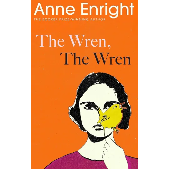 The Wren, The Wren - Anne Enright
