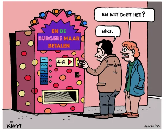 Twee personen staan voor een automaat met daarop de tekst 'En de burgers maar betalen'. De ene persoon vraagt 'En wat doet het?' en de andere antwoordt 'Niks'. 