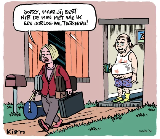 Een vrouw verlaat met koffers in de hand een huis en zegt tegen haar man: 'Sorry, maar jij bent niet de man met wie ik de oorlog wil trotseren.'