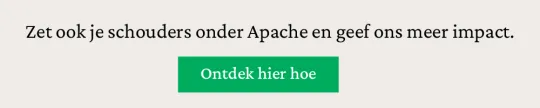 Zet ook je schouders onder Apache en geef ons meer impact.
