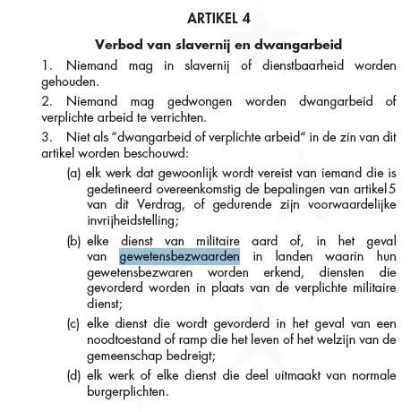 Titel I, artikel 4 van het Europees Verdrag voor de Rechten van de Mens beschermt het recht op gewetensbezwaren.